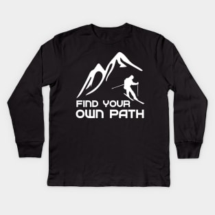 Find your own Path Skiing Kids Long Sleeve T-Shirt